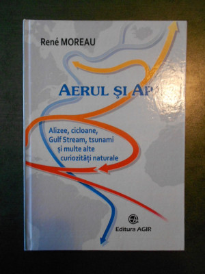 Rene Moreau - Aerul si apa. Alizee, Cicloane, Gulf Stream, Tsunami si multe... foto