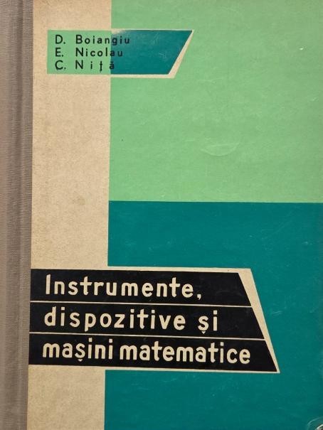 Instrumente, dispozitive si masini matematice - D. Boiangiu