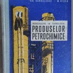 Introducere in tehnologia produselor petrochimice- Gh.Surdulescu, M.Risca