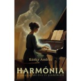 Harm&oacute;nia - A zongora, aki &eacute;rez &eacute;s gondolkodik - B&aacute;nky Andr&aacute;s