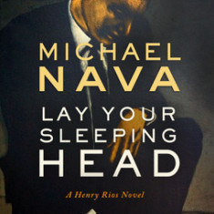Lay Your Sleeping Head: A Henry Rios Novel