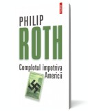 Complotul &icirc;mpotriva Americii - Philip Roth - Editura Polirom