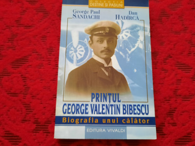 Printul George Valentin Bibescu - Biografia unui calator RF18/2 foto
