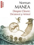 Cumpara ieftin Despre clovni: Dictatorul si Artistul/Norman Manea