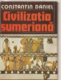 CONSTANTIN DANIEL - CIVILIZATIA SUMERIANA