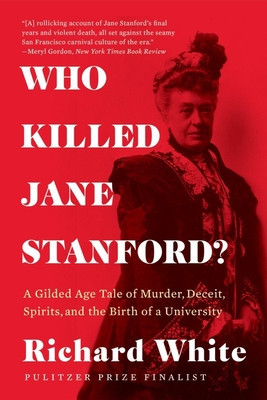 Who Killed Jane Stanford?: A Gilded Age Tale of Murder, Deceit, Spirits and the Birth of a University foto