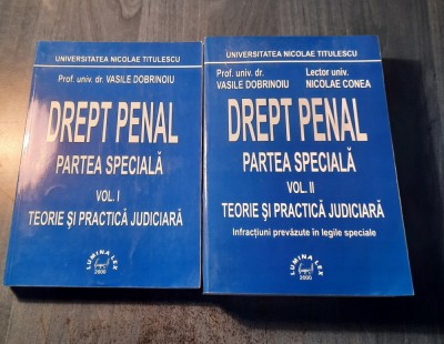 Drept penal partea speciala 2 volume teorie si practica judiciara V. Dobrinoiu foto