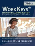 WorkKeys Study Guide and Practice Test Questions: ACT WorkKeys Exam Prep and Review Book with Applied Mathematics, Locating Information, and Reading f