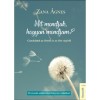 Mit mondjak, hogyan mondjam? - Gondolatok az &eacute;letről &eacute;s az &eacute;let v&eacute;g&eacute;ről - Zana &Aacute;gnes