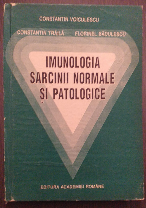 IMUNOLOGIA SARCINII NORMALE SI PATOLOGICE - CONSTANTIN VOICULESCU, C. TRAILA