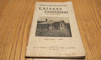CALAUZA CEAHLAULUI (cu o schita de harta) - Societatea de Gimnastica, Sport si Muzica din Iasi. 1932, 86 p. cu ilustratii; NOTA: harta este rupta foto