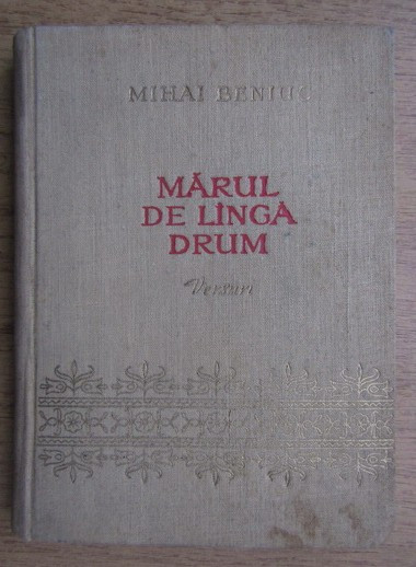 Mihai Beniuc - Marul de langa drum prima editie 1954 cartonata