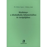 K&eacute;zik&ouml;nyv a diszkalkulia felismer&eacute;s&eacute;hez &eacute;s ter&aacute;pi&aacute;j&aacute;hoz - D&eacute;k&aacute;ny Judit
