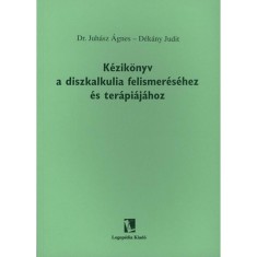 K&amp;eacute;zik&amp;ouml;nyv a diszkalkulia felismer&amp;eacute;s&amp;eacute;hez &amp;eacute;s ter&amp;aacute;pi&amp;aacute;j&amp;aacute;hoz - D&amp;eacute;k&amp;aacute;ny Judit foto