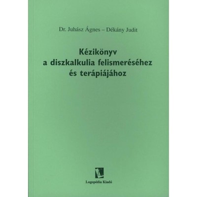 K&amp;eacute;zik&amp;ouml;nyv a diszkalkulia felismer&amp;eacute;s&amp;eacute;hez &amp;eacute;s ter&amp;aacute;pi&amp;aacute;j&amp;aacute;hoz - D&amp;eacute;k&amp;aacute;ny Judit foto