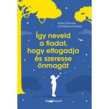 &Iacute;gy neveld a fiadat, hogy elfogadja &eacute;s szeresse &ouml;nmag&aacute;t - Kasey Edwards