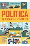 Politica pe intelesul copiilor - Alex Frith, Rosie Hore, Louie Stowell