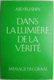 Dans la lumiere de la verite, vol. III. Message du Graal &ndash; Abd-Ru-Shin