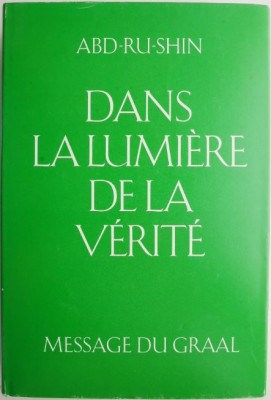 Dans la lumiere de la verite, vol. III. Message du Graal &amp;ndash; Abd-Ru-Shin foto