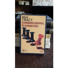 SCHIMBAND GANDIREA , ITI SCHIMBI VIATA DE BRIAN TRACY