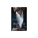 Run to You: A Steamy Bodyguard Romance