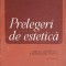 PRELEGERI DE ESTETICA: OBIECTUL, METODOLOGIA SI INSEMNATATEA ESTETICII-GH. STROIA-253818
