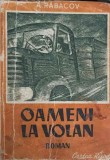 Oameni la Volan - A. Rabacov, 1950, Cartea Rusa, Roman, Beletristica, Limba Romana, 313 Pagini, Coperta Necartonata
