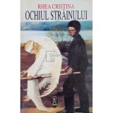 Rhea Cristina - Ochiul strainului (semnata) (Editia: 1996)