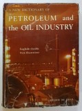 A NEW DICTIONARY OF PETROLEUM AND THE OIL INDUSTRY , ENGLISH - ARABIC , WITH ILLUSTRATIONS , ANII &#039;60