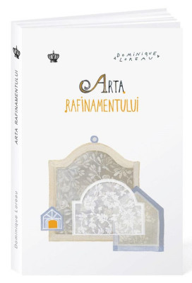 Arta rafinamentului &amp;ndash; Dominique Loreau foto