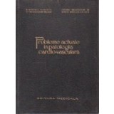 Probleme actuale in patologia cardio - vasculara
