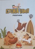 Istoria Lumii. Preistoria, Elena Anca Coman, Litera Mica, 2021, Coperta Cartonata, Carte Povesti, Istorie Sociala si Culturala