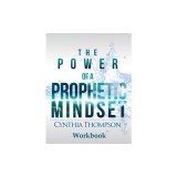 The Power of a Prophetic Mindset Workbook