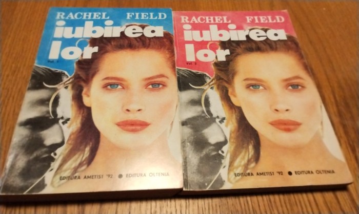 IUBIREA LOR - 2 volume - Rachel Field - Editura Oltenia, 1993, 316+213 p.