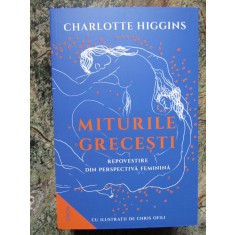 MITURILE GRECESTI REPOVESTITE DIN PERSPECTIVA FEMININA - CHARLOTTE HIGGINS