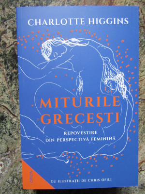 MITURILE GRECESTI REPOVESTITE DIN PERSPECTIVA FEMININA - CHARLOTTE HIGGINS foto