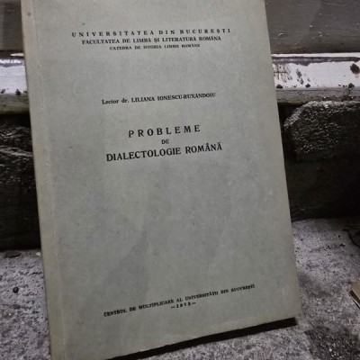 Probleme de dialectologie romana - Liliana Ionescu Ruxandoiu foto