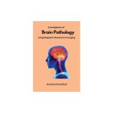 Investigation of Brain Pathology using Magnetic Resonance Imaging