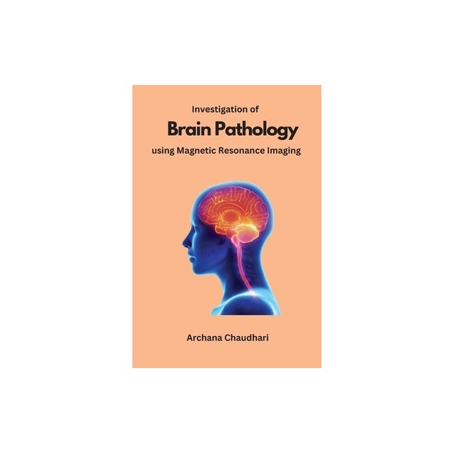 Investigation of Brain Pathology using Magnetic Resonance Imaging