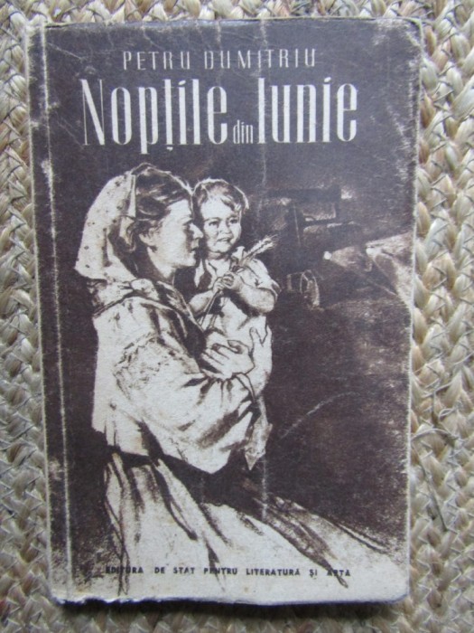 Petru Dumitriu - Noptile din Iunie - Ed. II -1951