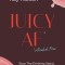 Juicy AF*: Stop the Drinking Spiral, Create Your Future
