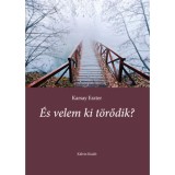 &Eacute;s velem ki t&ouml;rődik? - Karsay Eszter