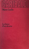 GARIBALDI - LA FORCE D&#039; UN DESTIN par MAX GALLO