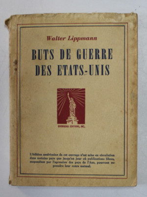 BUTS DE GUERRE DES ETATS - UNIS par WALTER LIPPMANN , 1944 , COPERTA CU PETE SI URME DE UZURA , COTOR CU DEFECTE foto