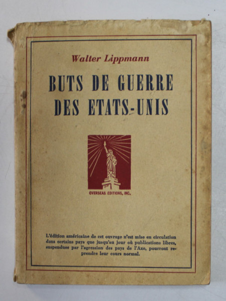 BUTS DE GUERRE DES ETATS - UNIS par WALTER LIPPMANN , 1944 , COPERTA CU PETE SI URME DE UZURA , COTOR CU DEFECTE
