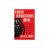 Three Dangerous Men: Russia, China, Iran and the Rise of Irregular Warfare