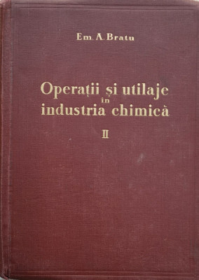 Operatii Si Utilaje In Industria Chimica Vol. 2 - Em . A. Bratu ,557661 foto