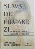 SLAVA DE FIECARE ZI - 90 DE TEXTE CE ADUC SPERANTA SI VINDECARE de DON PIPER si CECIL MURPHEY , 2008