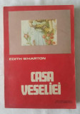 Edith Wharton - Casa Veseliei