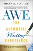 The Automatic Writing Experience (Awe): How to Write in a Meditative State to Get Unstuck, Find Direction, and Live Your Greatest Life!